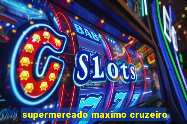 supermercado maximo cruzeiro